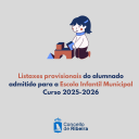 Imagen LISTAXES PROVISIONAIS DO ALUMNADO ADMITIDO PARA A ESCOLA INFANTIL MUNICIPAL – CURSO 2025-2026
